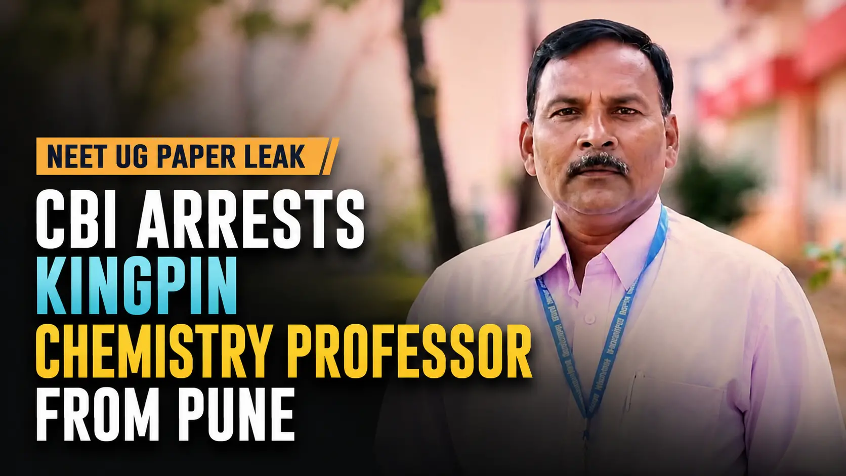 CBI Arrests NEET Paper Leak Mastermind from Pune