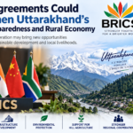 BRICS Agreements May Boost Uttarakhand’s Infrastructure and Disaster Preparedness
